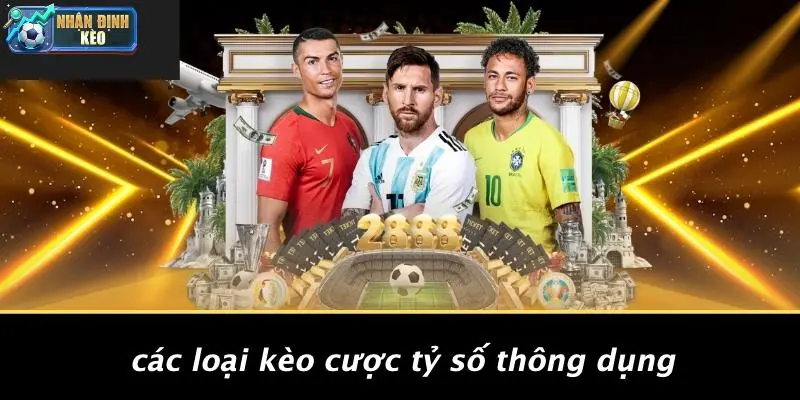 Các Loại Kèo Cược Tỷ Số Thông Dụng