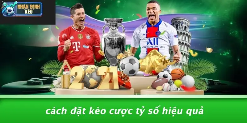 Cách Đặt Kèo Cược Tỷ Số Hiệu Quả