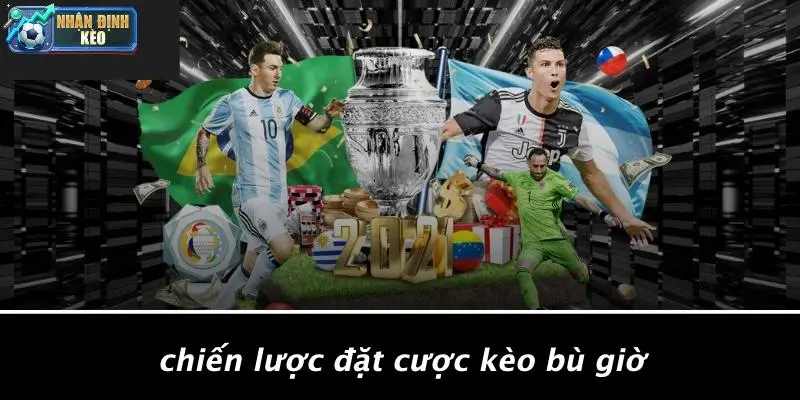 Chiến Lược Đặt Cược Kèo Bù Giờ