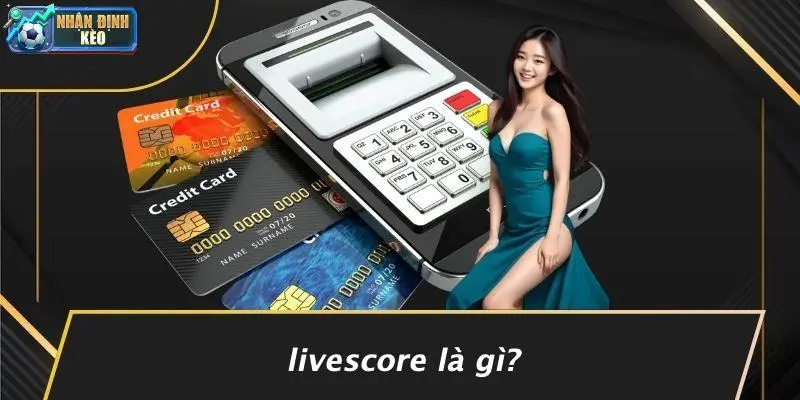 Livescore Là Gì?