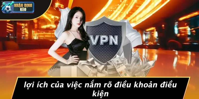 Lợi Ích Của Việc Nắm Rõ Điều Khoản Điều Kiện