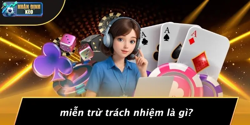 Miễn Trừ Trách Nhiệm Là Gì?
