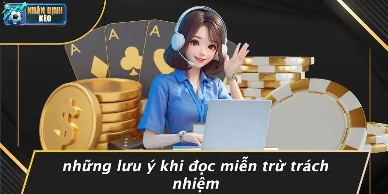 Những Lưu Ý Khi Đọc Miễn Trừ Trách Nhiệm