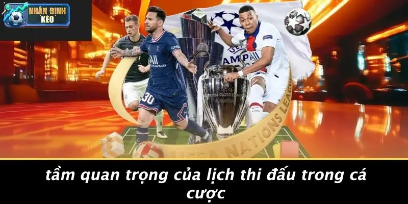 Tầm Quan Trọng Của Lịch Thi Đấu Trong Cá Cược