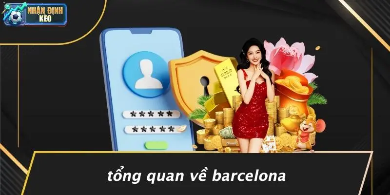 Tổng Quan Về Barcelona