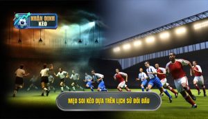 Mẹo soi kèo dựa trên lịch sử đối đầu