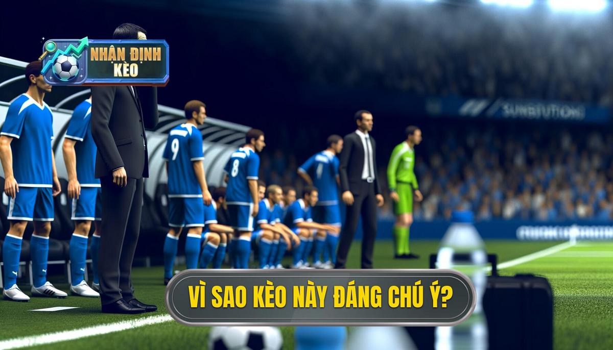 Tại sao kèo này lại đáng chú ý_