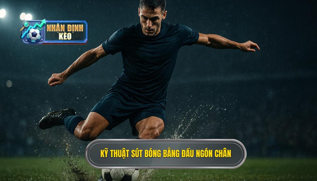 Kỹ thuật sút bóng bằng đầu ngón chân