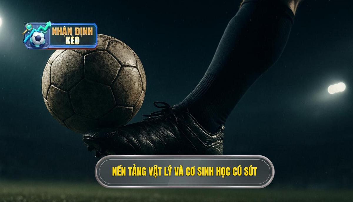 Nền tảng Vật lý và Cơ sinh học của Cú sút Trái chân