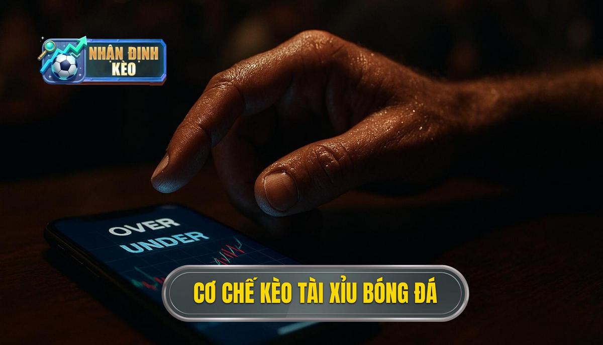 Bản chất và cơ chế hoạt động của kèo tài xỉu trong bóng đá