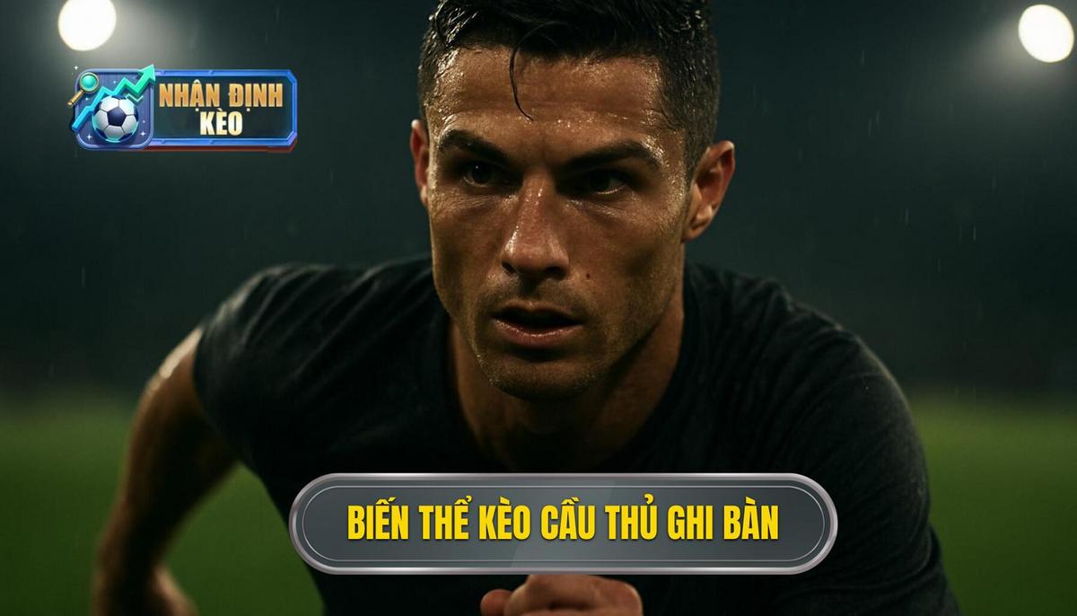 Hiểu rõ bản chất và các biến thể của kèo cầu thủ ghi bàn