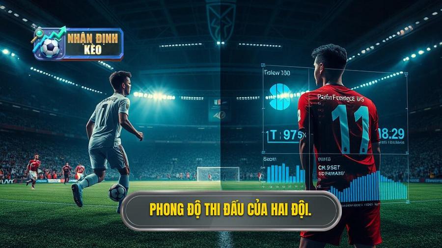 Phân tích phong độ gần đây của hai đội