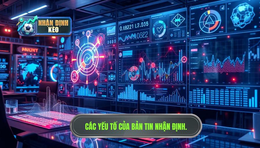 Phân tích đa chiều: Các yếu tố cấu thành một bản tin nhận định chuẩn