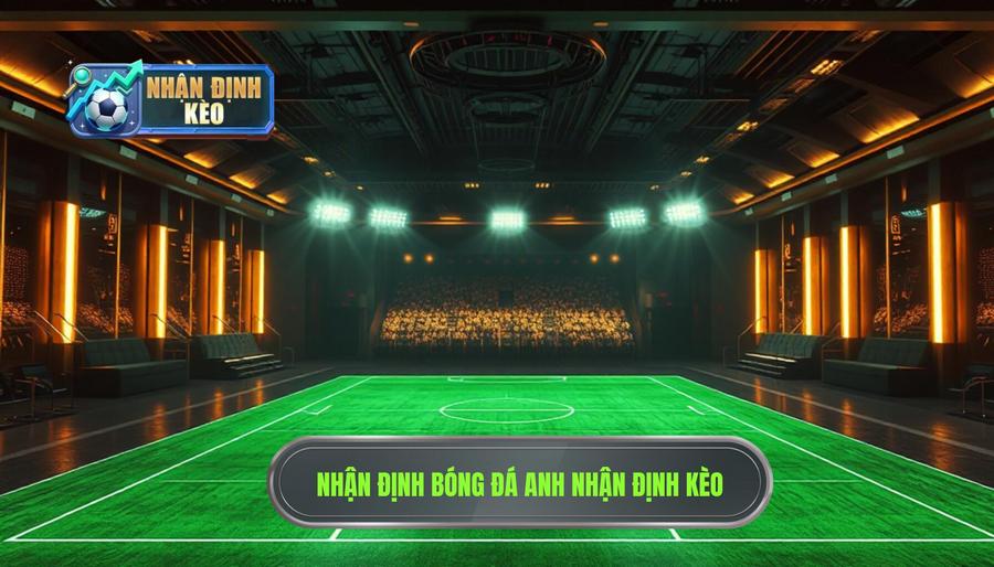 Nhận Định Bóng Đá Anh