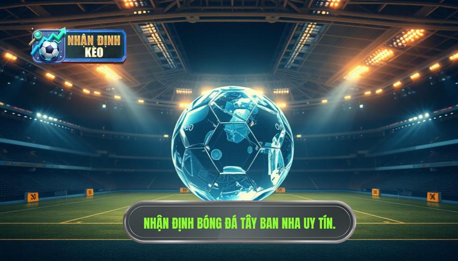 Nhận định bóng đá Tây Ban Nha